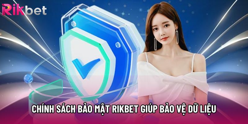 Chính sách bảo mật Rikbet giúp bảo vệ dữ liệu